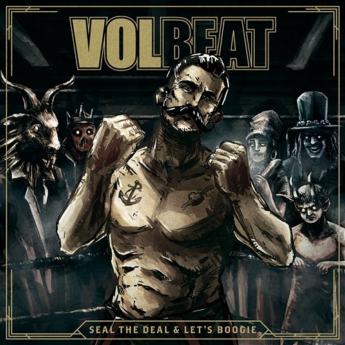 Seal The Deal & Let's Boogie Volbeat