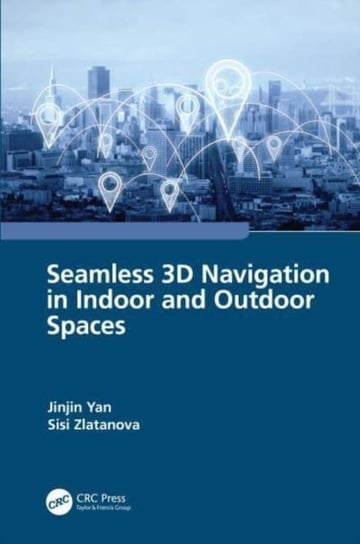 Seamless 3D Navigation in Indoor and Outdoor Spaces Taylor & Francis Ltd.