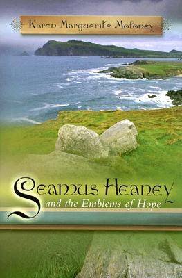 Seamus Heaney and the Emblems of Hope Moloney Karen Marguerite