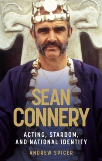 Sean Connery: Acting, Stardom and National Identity Spicer Andrew