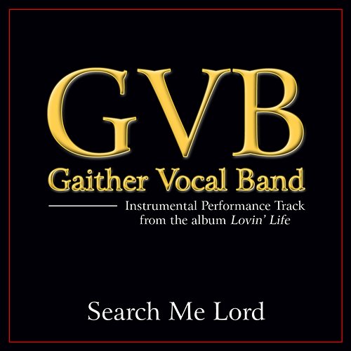 Search Me Lord Gaither Vocal Band