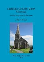 Searching for Early Welsh Churches Potter John F.