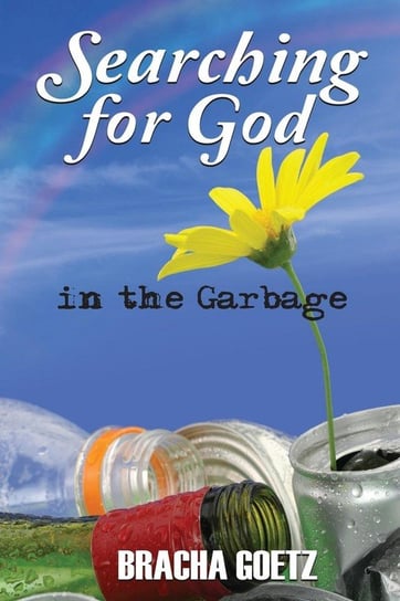 Searching for God in the Garbage Goetz Bracha