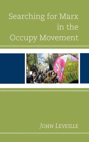 Searching for Marx in the Occupy Movement Leveille John