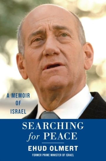 Searching for Peace: A Memoir of Israel Ehud Olmert