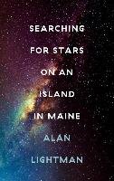 Searching For Stars on an Island in Maine Lightman Alan