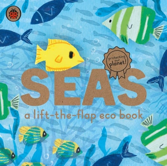Seas: A lift-the-flap eco book Opracowanie zbiorowe