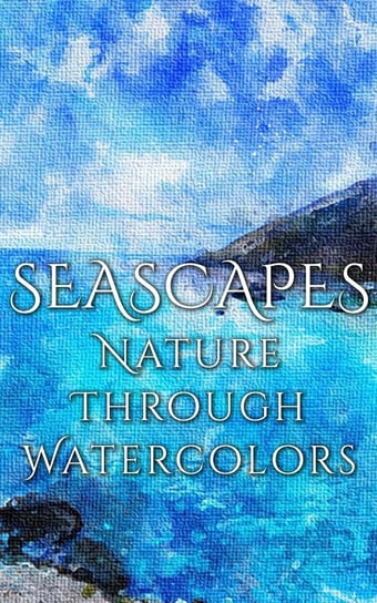 Seascapes - Nature through Watercolors Martina Daniyal
