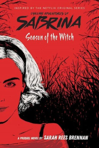 Season of the Witch (Chilling Adventures of Sabrina: Netflix tie-in novel) Brennan Sarah Rees