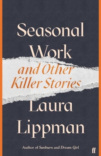 Seasonal Work: And Other Killer Stories Lippman Laura
