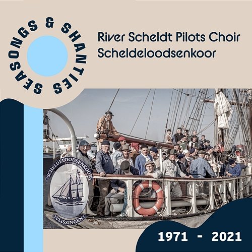 Seasongs & Shanties (1971-2021) Scheldeloodsenkoor & River Scheldt Pilots Choir