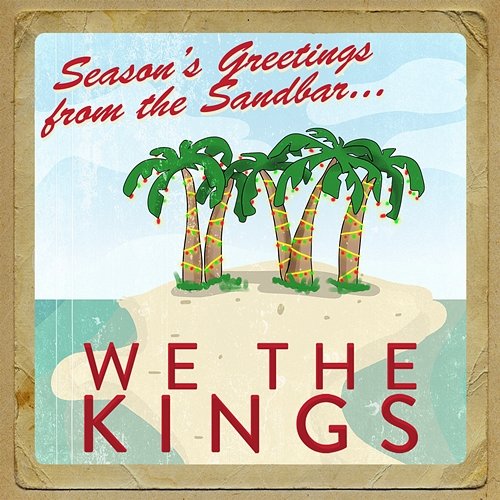Seasons Greetings from the Sandbar We The Kings