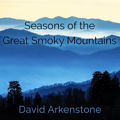 Seasons Of The Great Smoky Mountains David Arkenstone