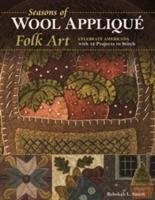 Seasons of Wool Applique Folk Art Smith Rebekah L.