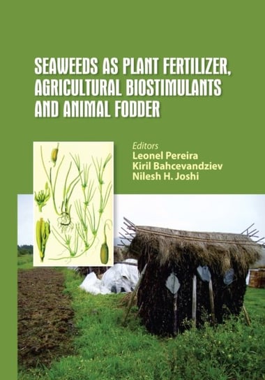 Seaweeds as Plant Fertilizer, Agricultural Biostimulants and Animal Fodder Taylor & Francis Ltd.