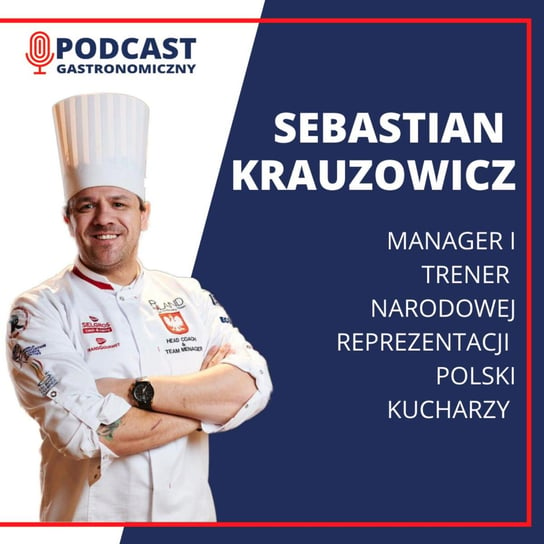 Sebastian Krauzowicz, Reprezentacja Polski Kucharzy - Podcast gastronomiczny - podcast Głomski Sławomir