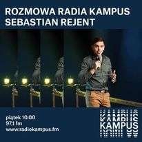 Sebastian Rejent - Rozmowa Radia Kampus - podcast Radio Kampus, Malinowski Robert