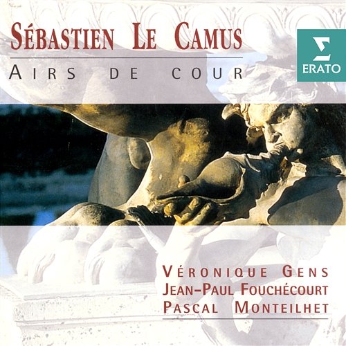 Sébastien Le Camus: Airs de cour Véronique Gens feat. Jean Paul Fouchecourt, Pascal Monteilhet