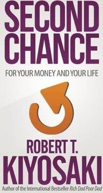 Second Chance: For Your Money, Your Life and Our World Kiyosaki Robert T.