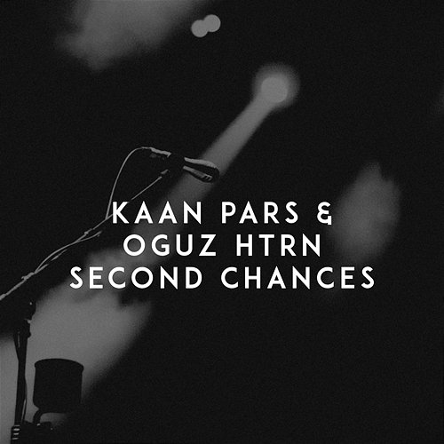 Second Chances Kaan Pars, Oguz Htrn