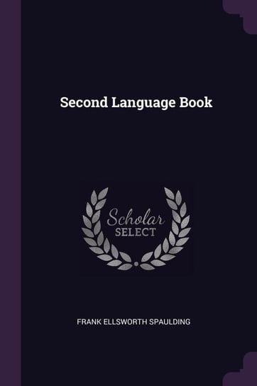 Second Language Book Spaulding Frank Ellsworth