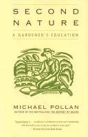 Second Nature: A Gardener's Education Pollan Michael