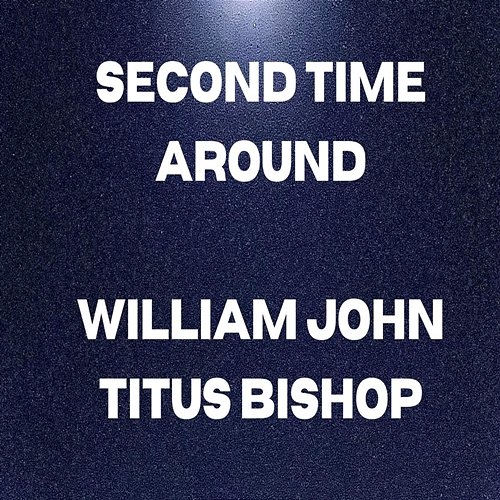 Second Time Around William John Titus Bishop