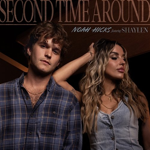 Second Time Around Noah Hicks feat. Shaylen
