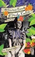 Secret Book Of Frida Kahlo Haghenbeck F. G.