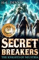 Secret Breakers: The Knights of Neustria Dennis H. L.