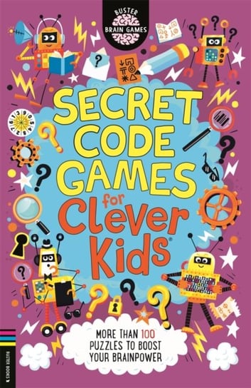 Secret Code Games for Clever Kids (R): More than 100 secret agent and spy puzzles to boost your brainpower Gareth Moore
