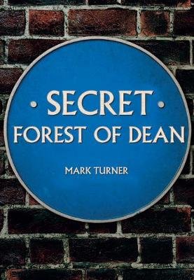 Secret Forest of Dean Turner Mark