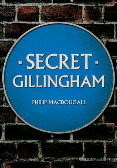Secret Gillingham Philip MacDougall