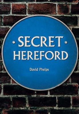 Secret Hereford David Phelps