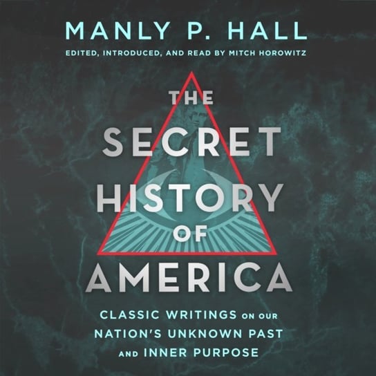 Secret History of America Horowitz Mitch, Manly P. Hall