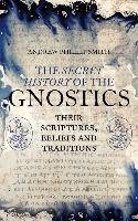Secret History of the Gnostics Smith Andrew Phillip