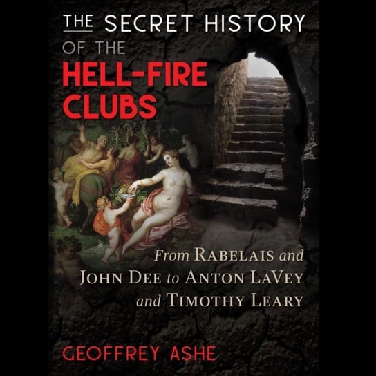 Secret History of the Hell-Fire Clubs Ashe Geoffrey