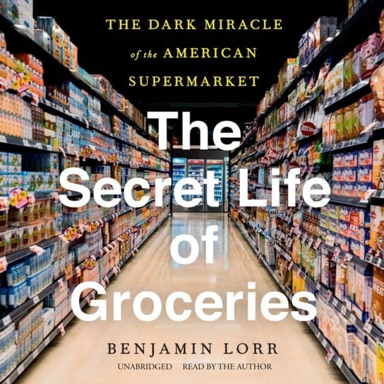 Secret Life of Groceries Lorr Benjamin
