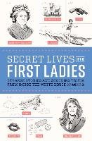 Secret Lives Of The First Ladies O'brien Cormac
