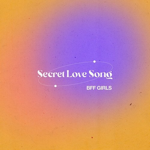 Secret Love Song BFF Girls