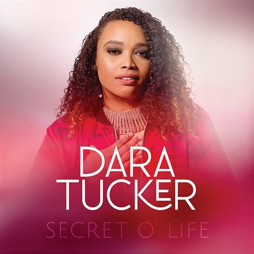 Secret O' Life Dara Tucker