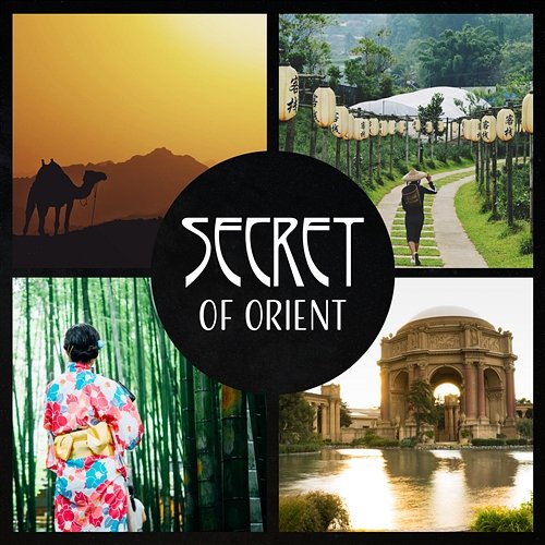 Secret of Orient – Sun of Asia, Meditation Temple of Relief, Inspirational Oriental Sounds, Find Harmony & Peace Oriental Music Zone