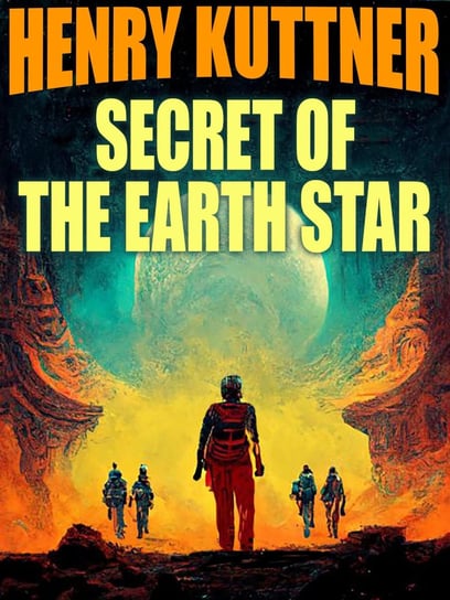 Secret of the Earth Star Henry Kuttner