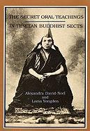 Secret Oral Teaching in Tibetan Buddhist Sects David-Neel Alexandra, Lally Michael, Yongden Lama