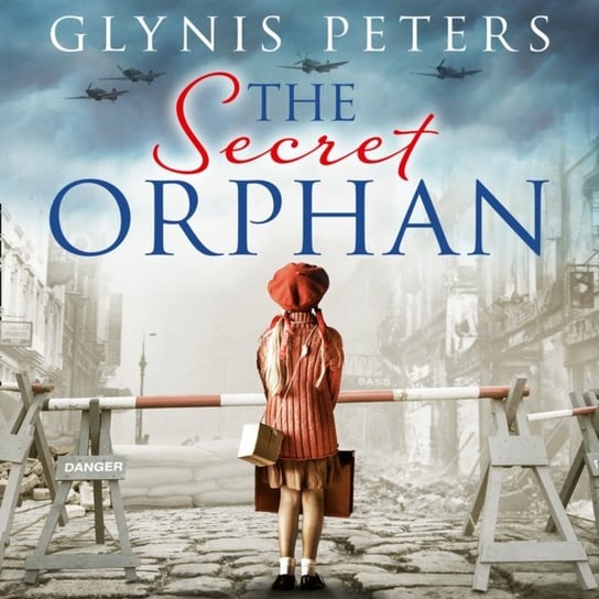 Secret Orphan: The heartbreaking and gripping World War 2 historical novel Peters Glynis