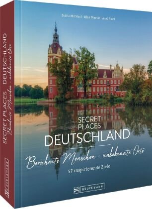 Secret Places Deutschland; Berühmte Menschen - unbekannte Orte Bruckmann