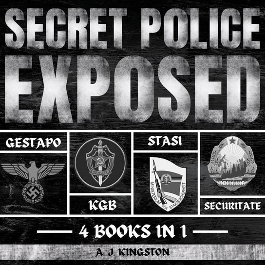 Secret Police Exposed A.J. Kingston