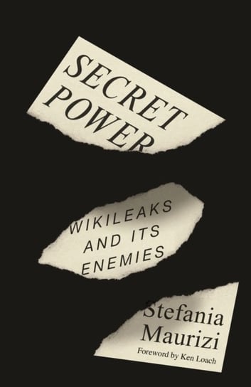 Secret Power: WikiLeaks and Its Enemies Stefania Maurizi