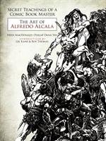 Secret Teachings of a Comic Book Master: The Art of Alfredo Alcala Macdonald Heidi