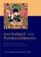 Secret Teachings of Padmasambhava: Essential Instructions on Mastering the Energies of Life Padmasambhava